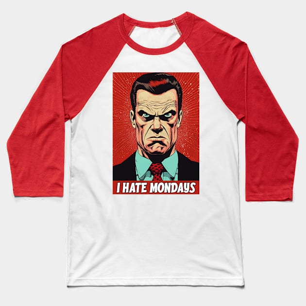 I Hate Mondays - Office Guy Baseball T-Shirt by Dazed Pig